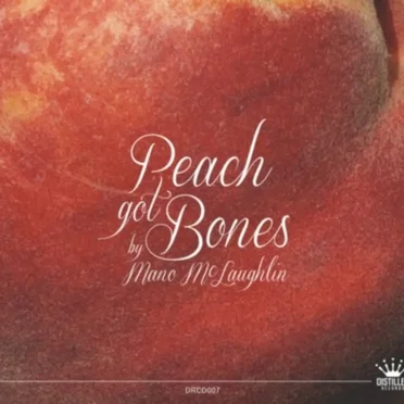 Peach Got Bones by Mano McLaughlin - album cover