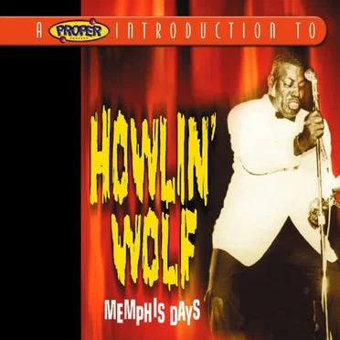 A Proper Introduction to Howlin' Wolf: Memphis Days