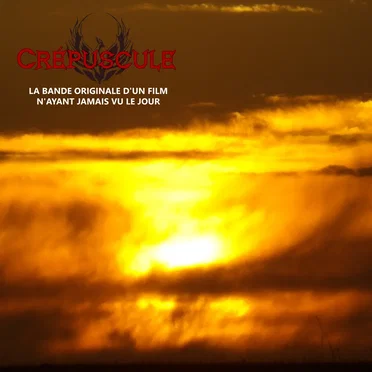 Crépuscule (La Bande Originale d'un film n'ayant jamais vu le jour)