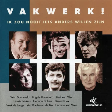 Vakwerk! - Ik zou nooit iets anders willen zijn by Various Artists - album cover