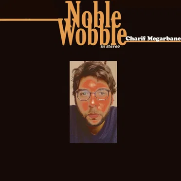 Noble Wobble by Charif Megarbane - album cover