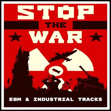 Stop the War! (EBM & Industrial Tracks) by Various Artists - album cover