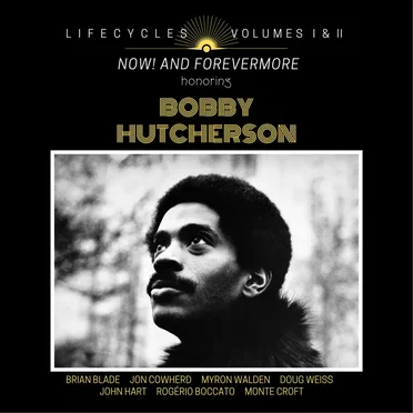 Lifecycles Volumes I & II: Now! and Forevermore: Honoring Bobby Hutcherson by Lifecycles - album cover