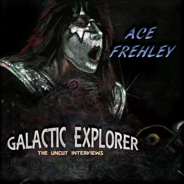 Galactic Explorer: The Uncut Interviews by Ace Frehley - album cover