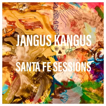 Santa Fe Sessions by Jangus Kangus - album cover