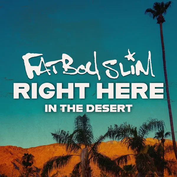 Fatboy Slim: Right Here, In The Desert
