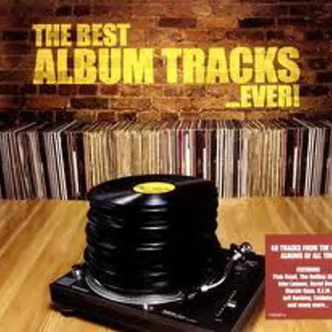 The Best Album Tracks... Ever! by Various Artists - album cover