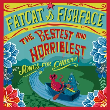 The Bestest & Horriblest Songs for Children