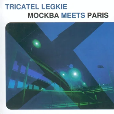 Tricatel Legkie: Moscow Meets Paris by Various Artists - album cover
