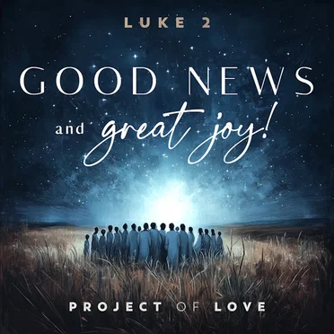 Luke 2 - Good News and Great Joy!