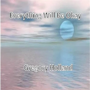 Everything Will Be OK by F. Gregory Holland - album cover