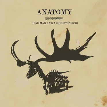 Dead Man and a Skeleton Stag by Anatomy - album cover