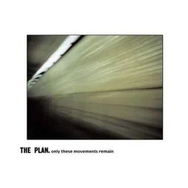 Only These Movements Remain by The Plan - album cover