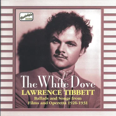 The White Dove: Ballads and Songs From Films and Operetta, Volume 1: 1926-1931
