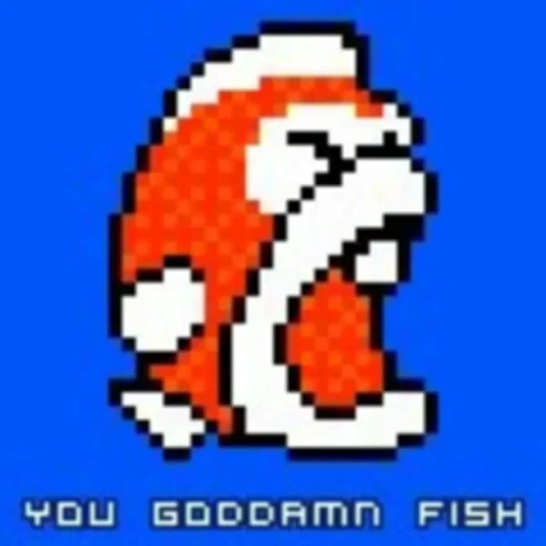 You Goddamn Fish