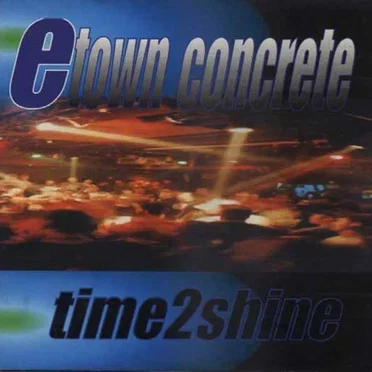 Time 2 Shine by E.Town Concrete - album cover