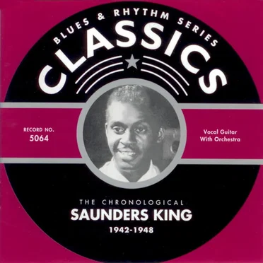 Blues & Rhythm Series: The Chronological Saunders King 1942-1948