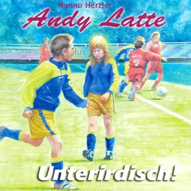 Andy Latte 15 - Unterirdisch! by Andy Latte - album cover