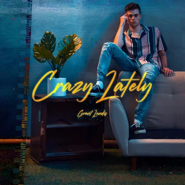 Crazy Lately by Grant Landis - album cover
