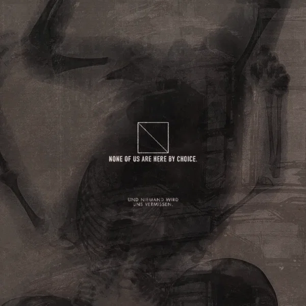 None of us are here by choice.