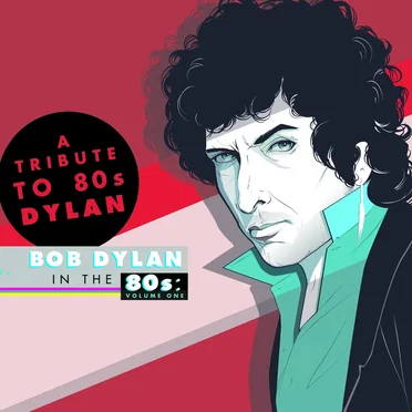 Bob Dylan in the 80s: Volume One by Various Artists - album cover