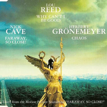 Why Can’t I Be Good / Faraway, So Close! / Chaos