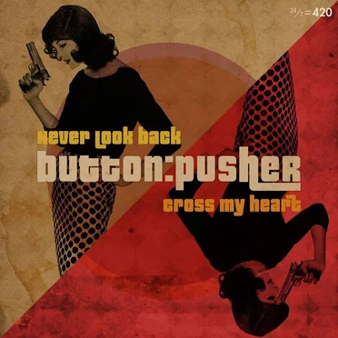 Never Look Back / Cross My Heart by Button Pusher - album cover
