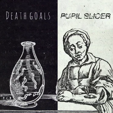 Death Goals / Pupil Slicer Split