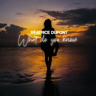 What Do You Know by Béatrice Dupont - album cover