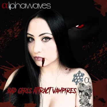 Bad Girls Attract Vampires