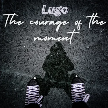The Courage of the Moment