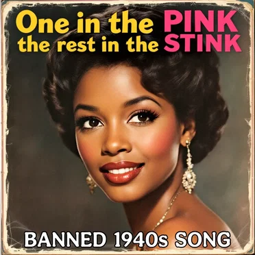 One in the Pink the Rest in the Stink (Banned 1940s Song)