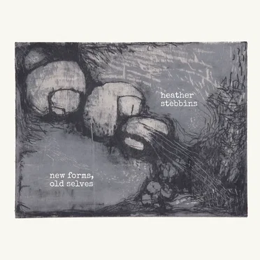 New Forms, Old Selves by Heather Stebbins - album cover