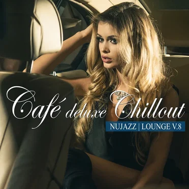Café Deluxe Chillout: Nu Jazz / Lounge, Vol. 8 by Various Artists - album cover