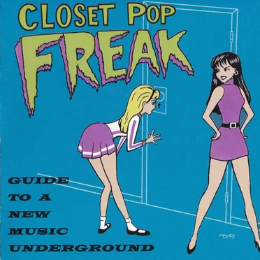 Closet Pop Freak: Guide To A New Music Underground by Various Artists - album cover