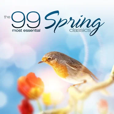 The 99 Most Essential Spring Classics by Various Artists - album cover