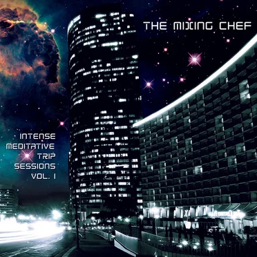 Intense Meditative Trip Sessions, Volume 1 by The Mixing Chef - album cover