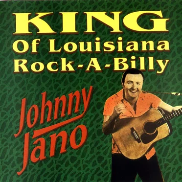 King of Louisiana Rock-A-Billy by Johnny Jano - album cover