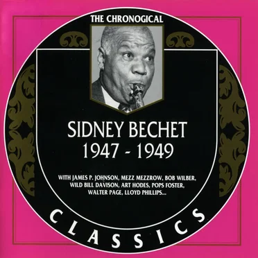 The Chronological Classics: Sidney Bechet 1947-1949