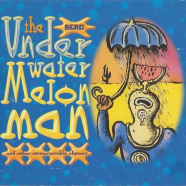 The Underwater Melon Man and Other Unreasonable Rhymes