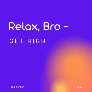 Relax, Bro - Get High by Tom Fergur - album cover