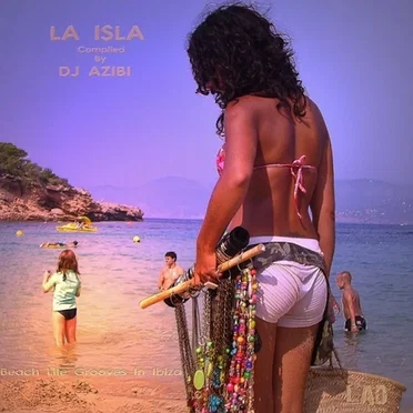 DJ Azibi Presents La Isla - Beach Life Grooves In Ibiza by Various Artists - album cover