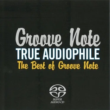 True Audiophile: The Best of Groove Note, Volume 1 by Various Artists - album cover