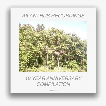 The Ailanthus Recordings 10 Year Anniversary Compilation by Various Artists - album cover