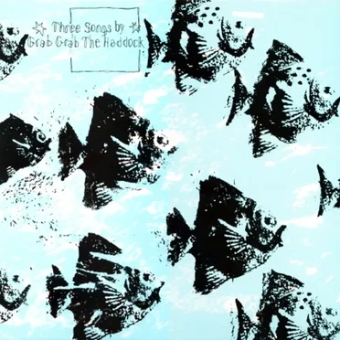 Three Songs by Grab Grab the Haddock