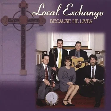 Because He Lives by Local Exchange - album cover
