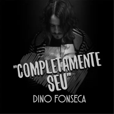 Completamente Seu by Dino Fonseca - album cover