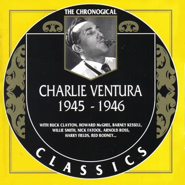 The Chronological Classics: Charlie Ventura 1945-1946