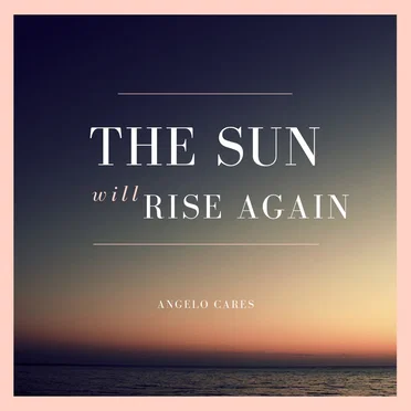The Sun Will Rise Again