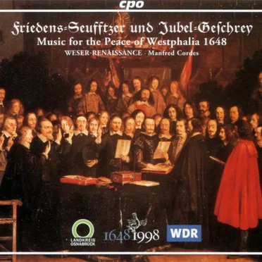 Friedens-Seufftzer und Jubel-Geschrey: Music for the Peace of Westphalia 1648
